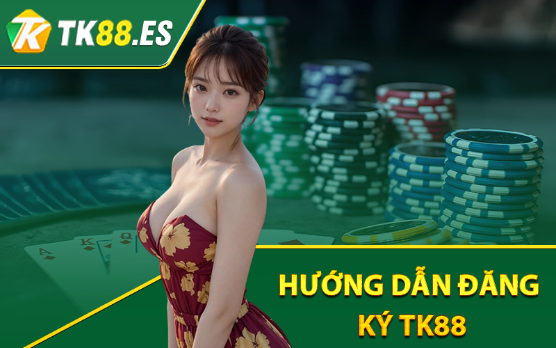Hướng dẫn đăng ký TK88
